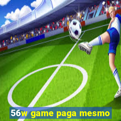 56w game paga mesmo